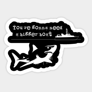 You're gonna need a bigger boat! Sticker